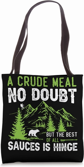 A Crude Meal No Doubt But The Best Of All Sauces Is Hinge Tote Bag
