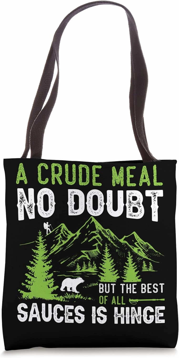 A Crude Meal No Doubt But The Best Of All Sauces Is Hinge Tote Bag