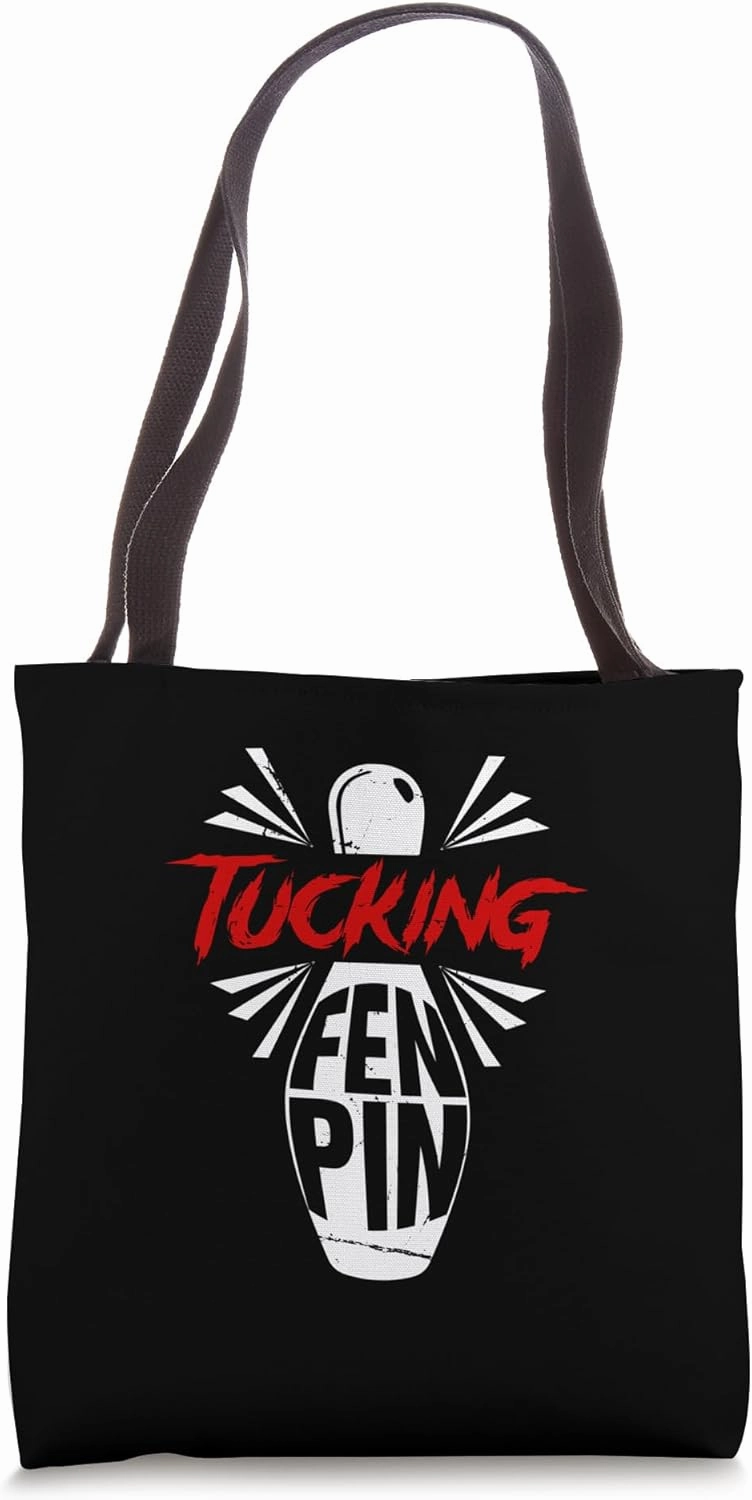 Bowling Tucking Fen Pin Team Bowler Humor Sport Player Tote Bag