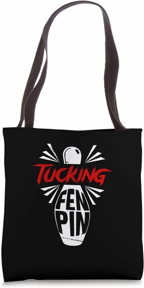 Bowling Tucking Fen Pin Team Bowler Humor Sport Player Tote Bag