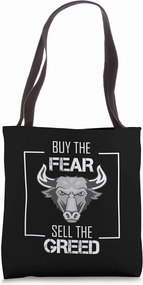 Buy the fear sell the greed trading and investor saying Tote Bag