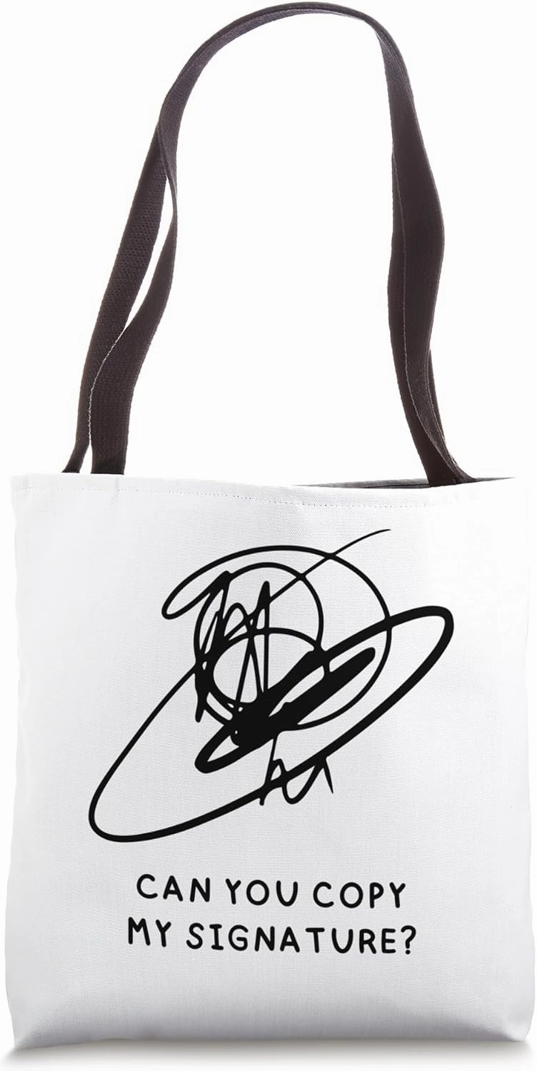 Can you copy my signature? Tote Bag