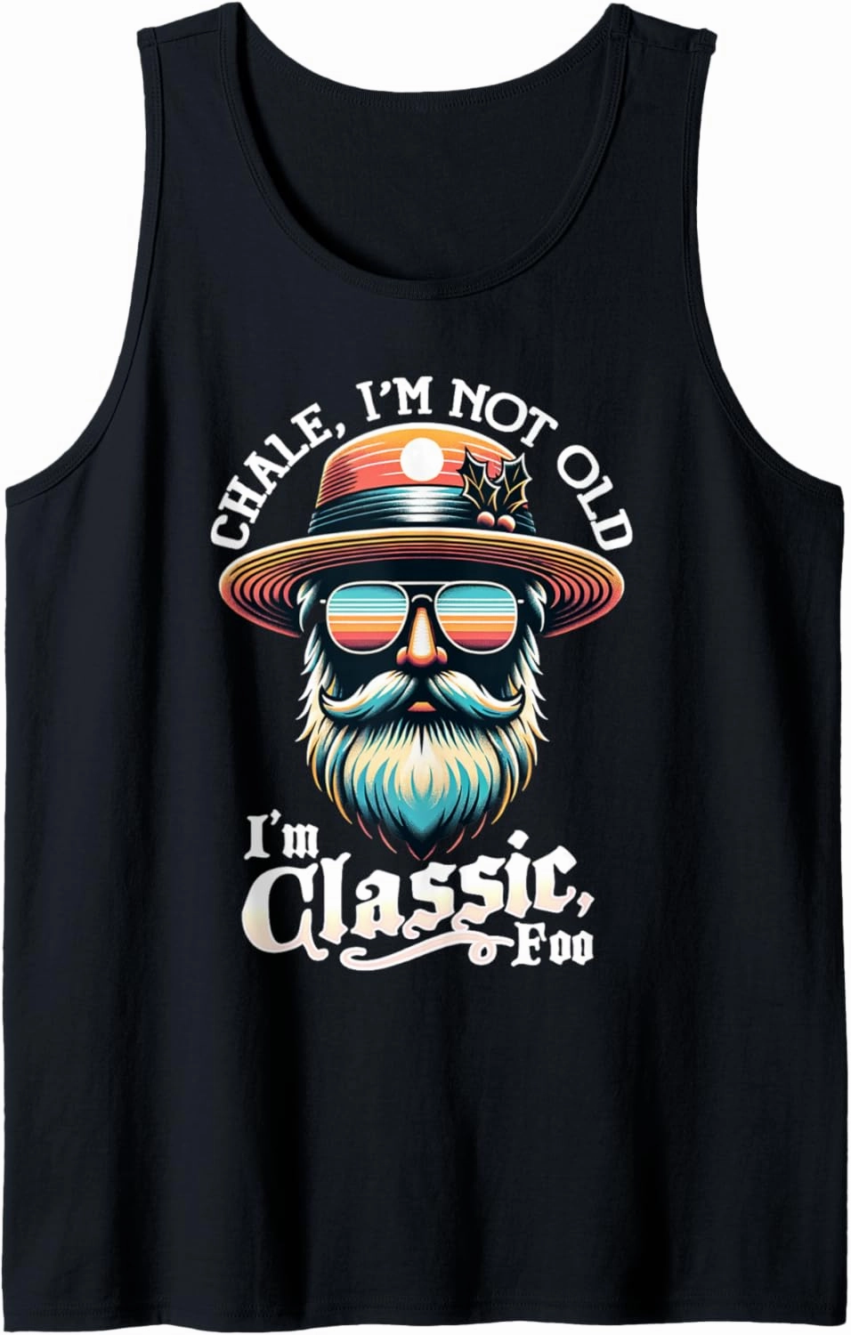 CHALE IM NOT OLD IM CLASSIC FOO Funny Cholo Chicano Lowrider Tank Top