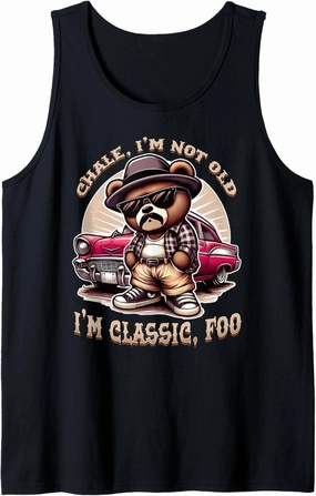 CHALE IM NOT OLD IM CLASSIC FOO Funny Cholo Chicano Lowrider Tank Top