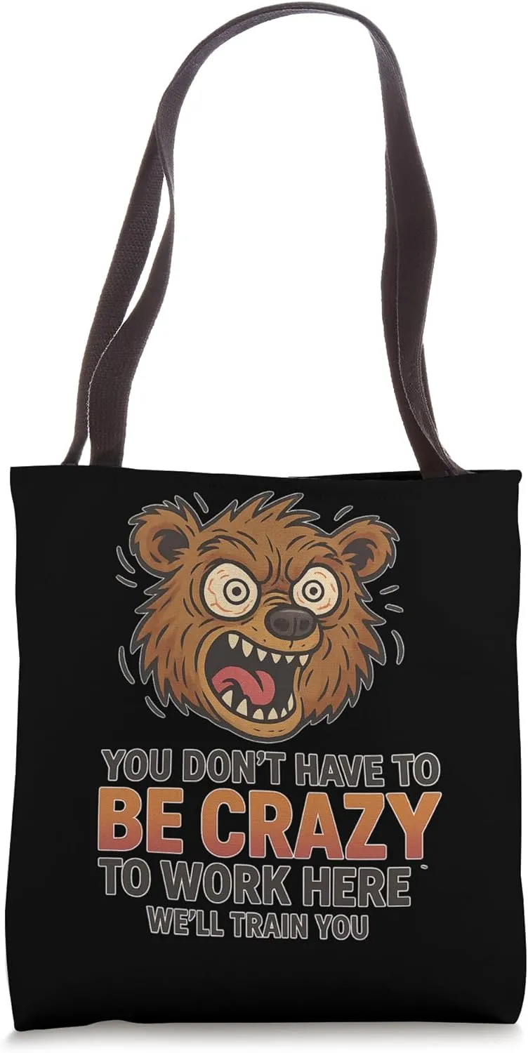 Crazy Bear - Funny Office Saying Tote Bag