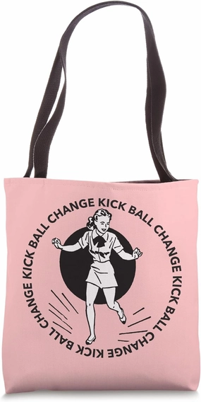 Dancer Tap Jazz Dance Teacher Choreographer Kick Ball Change Tote Bag