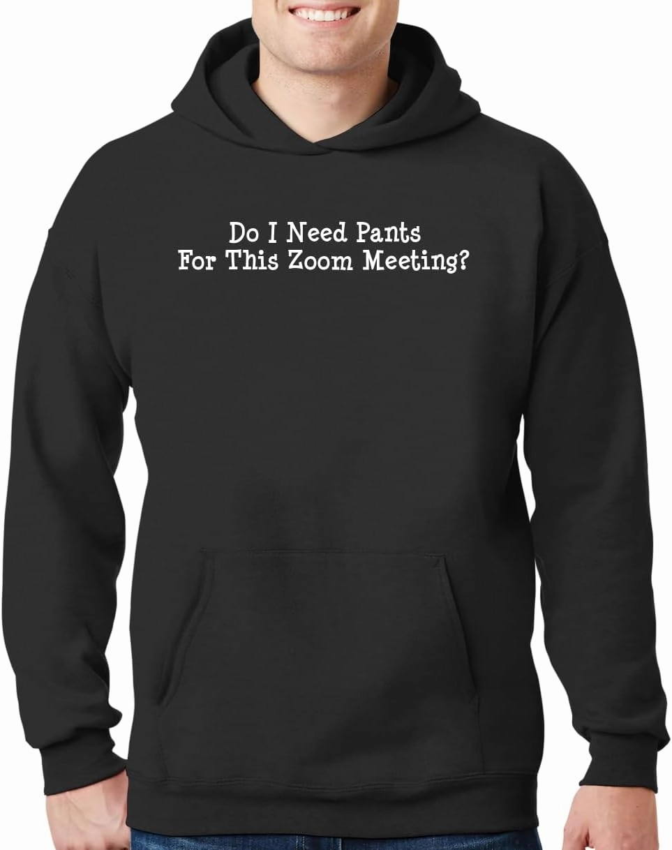 Do I Need Pants For This Zoom Meeting? - New Adult Men's Hoodie Sweatshirt CP05 Black
