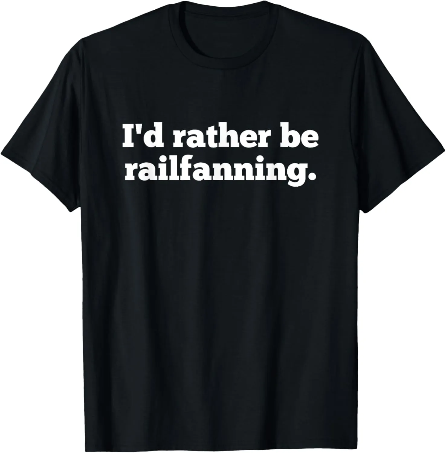 Funny Railfanning Railfan Rail Buff Railway Train Lover Meme T-Shirt