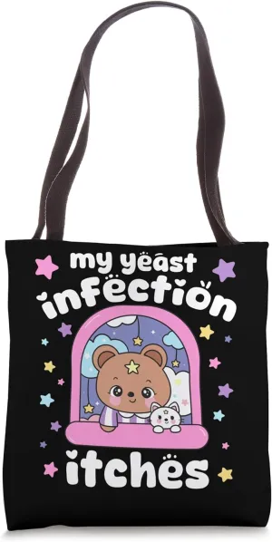 Funny, Strange And Offensive! My Yeast Infection Teddy Tote Bag