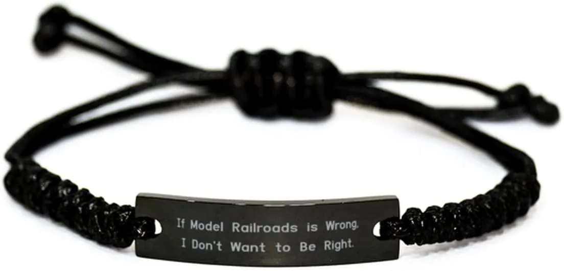 Gag Model Railroads Gifts, If Model Railroads is Wrong, I Don't Want to Be, Holiday Black Rope Bracelet for Model Railroads, Funny Model Trains, Gift for Model Railroad Enthusiast, Model Train Set,