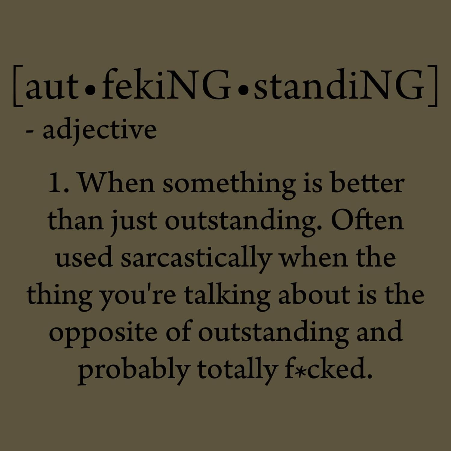 Grunt Style Out Fking Standing Men's T-Shirt