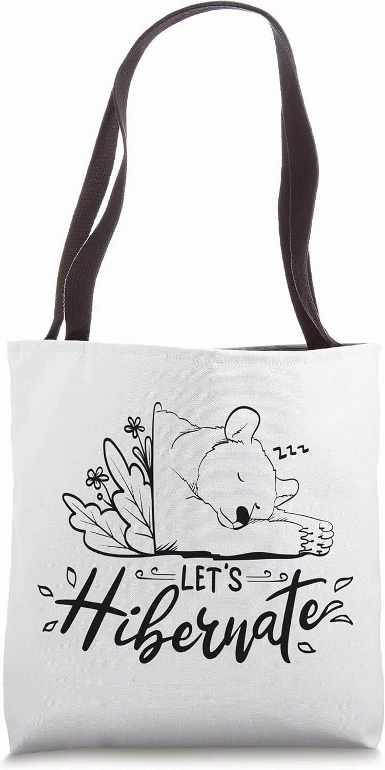 Hibernation For Introverts and Chillers, Bear Lets Hibernate Tote Bag