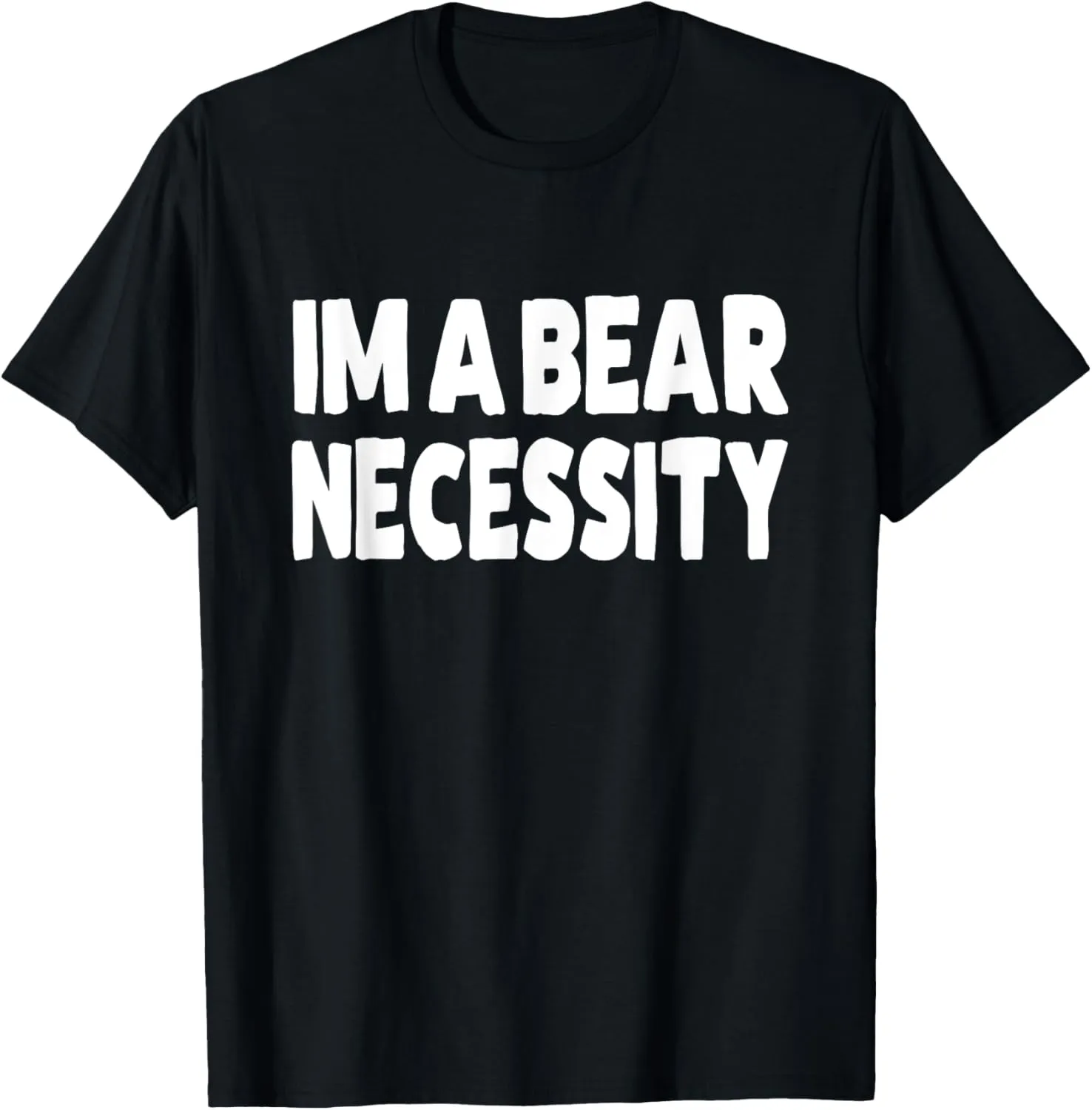 I'm A Bear Necessity Gay Bear T-Shirt