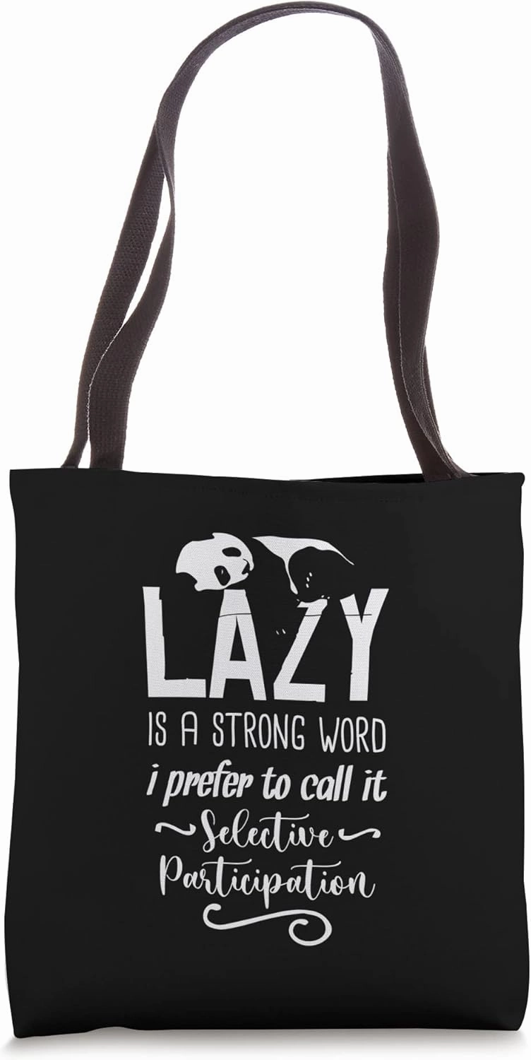 Lazy is a strong word Funny selective participation Tote Bag