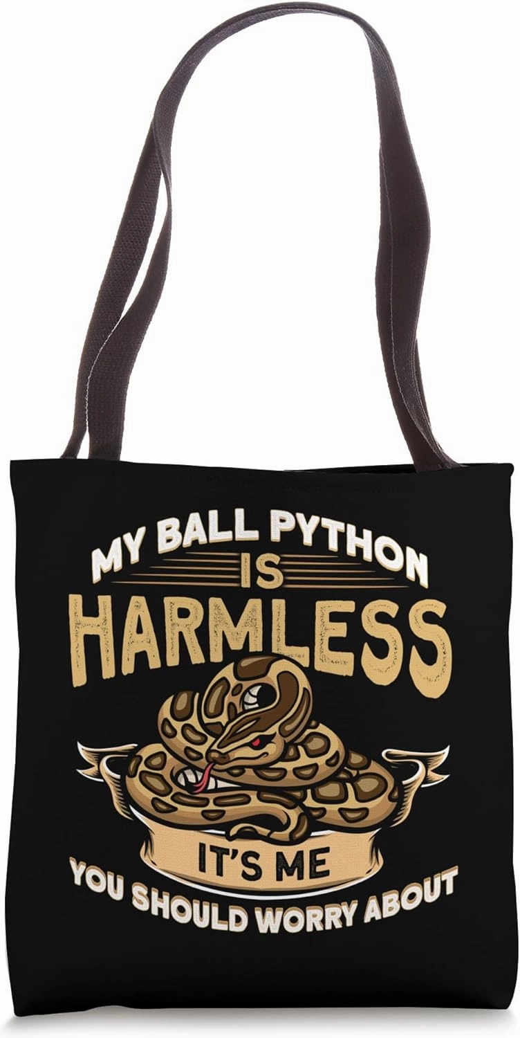My Ball Python Is Harmless It's Me You Should Worry About Tote Bag
