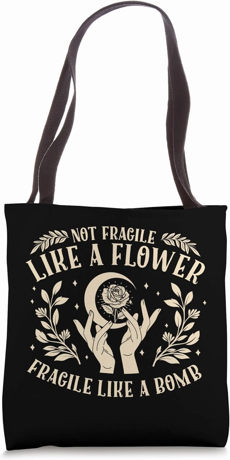 Not Fragile Like A Flower Fragile Like A Bomb Tote Bag