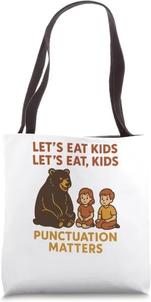 Punctuation Saves Lives - Eat Kids - Hungry Bear Tote Bag