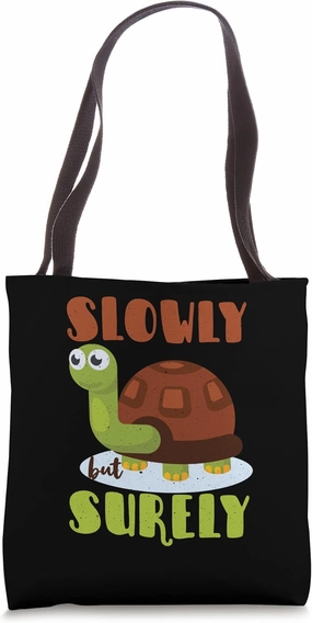 Slowly But Surely - Funny and Motivational Messages Tote Bag