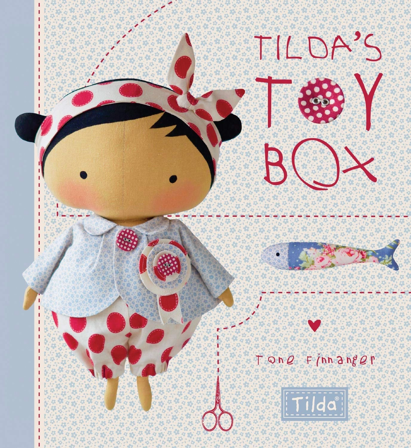 Tilda's Toy Box: Sewing patterns for soft toys and more from the magical world of Tilda Hardcover – December 9, 2015