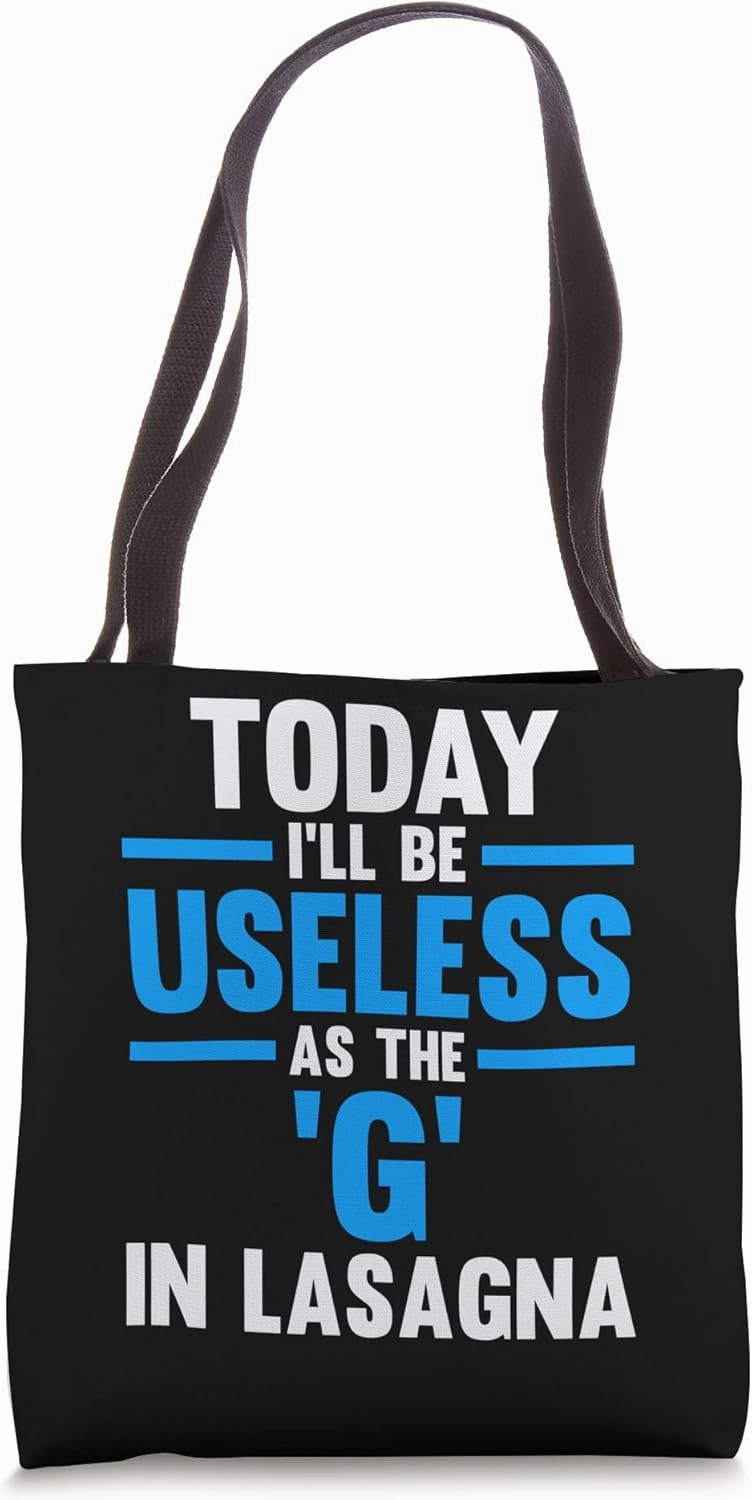 today I'll be useless as the G in lasagna sloth lazy Tote Bag