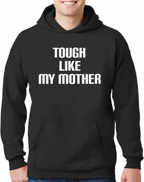 Tough Like My Mother - New Adult Men's Hoodie Sweatshirt CP05 Black