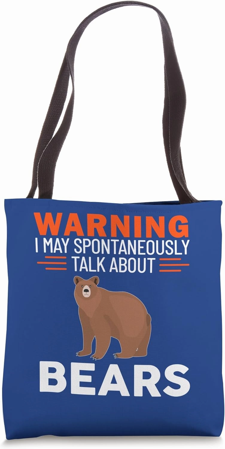 Warning I May Spontaneously Talk About Bears Tote Bag
