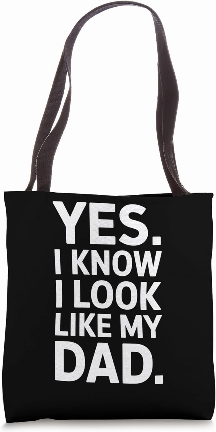 Yes I Know I Look Like My Daddy Cute Funny Kids Father's Day Tote Bag