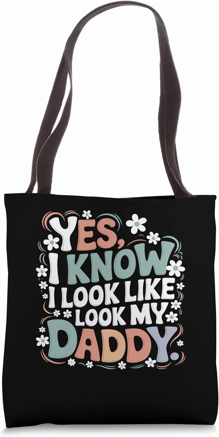 Yes I Know I Look Like My Daddy Cute Funny Kids Father's Day Tote Bag