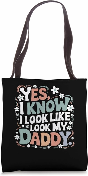 Yes I Know I Look Like My Daddy Cute Funny Kids Father's Day Tote Bag
